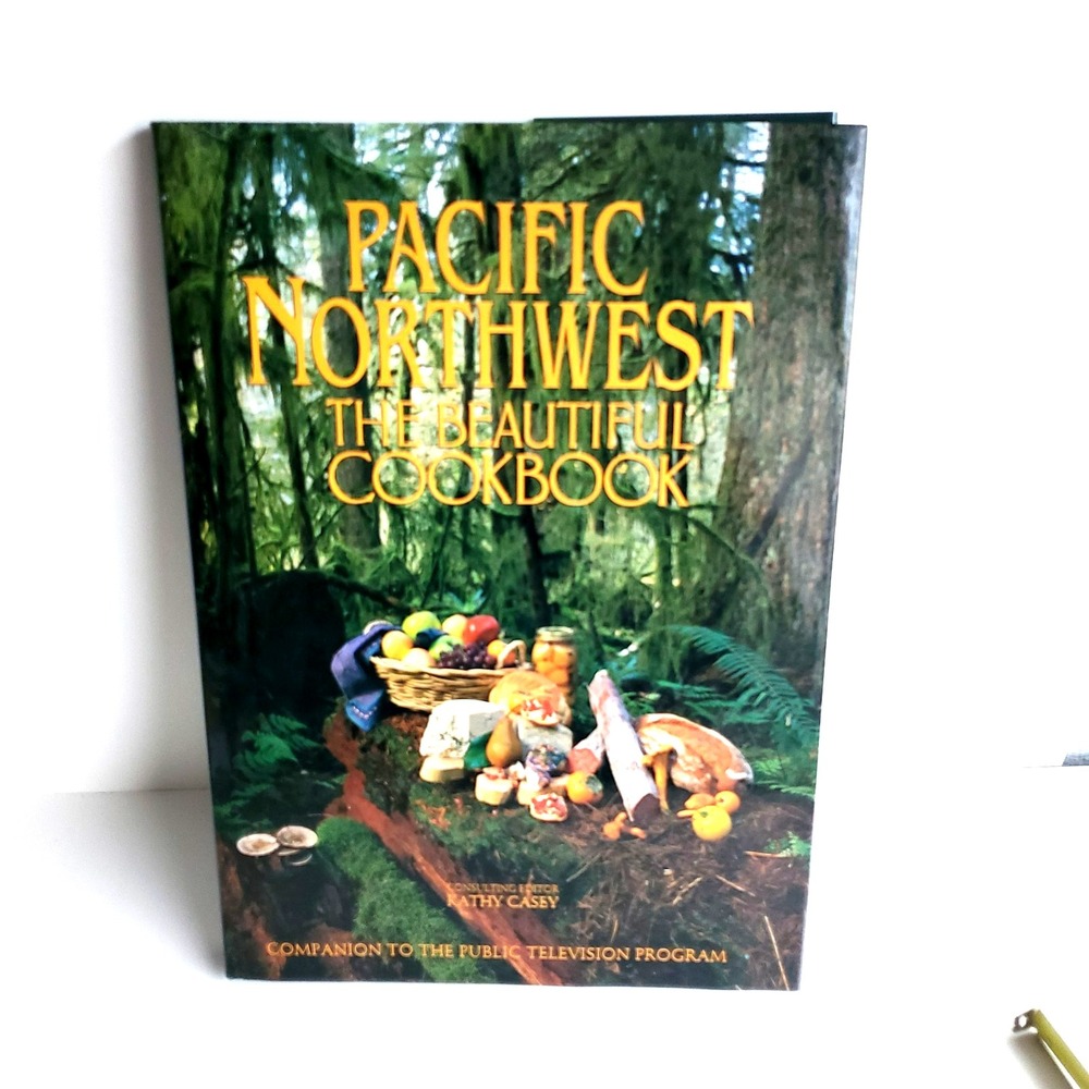 Pacific Northwest The Beautiful Cookbook Casey Kathy HC HB Large NOS